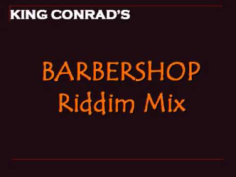 King Conrad's Mix - Barbershop riddim (2004)