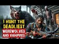 I Hunt The Deadliest Werewolves And Vampires | Vampire And  Werewolf Horror Story | COMPILATION