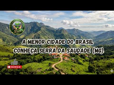 A MENOR CIDADE DO BRASIL CONHEÇA SERRA DA SAUDADE MG