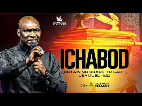 ICHABOD [OBTAINING GRACE TO LAST] WITH APOSTLE JOSHUA SELMAN