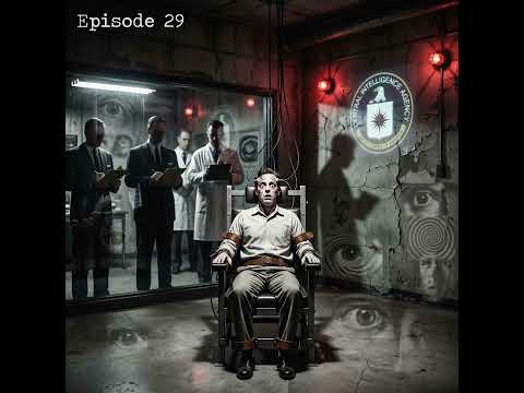 Episode 29: MK Ultra Exposed - The CIA’s Secret Mind Control Experiments