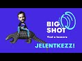 BIG SHOT - Tied a kamera  -  Jelentkezz!