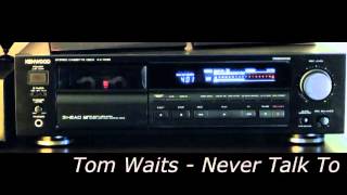 Tom Waits - Foreign Affairs / Never Talk to Strangers / Muriel - Kenwood KX-7030