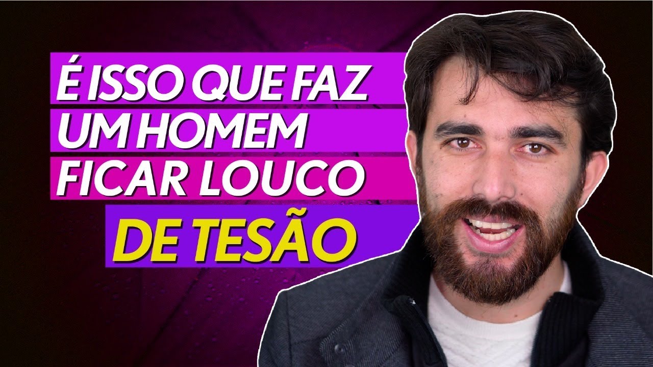 É ISSO QUE FAZ UM HOMEM FICAR LOUCO DE TESÃO POR VOCÊ