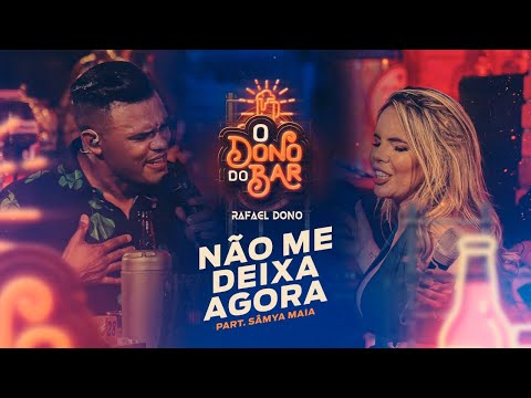 Rafael Dono - Não Me Deixe Agora part. Sâmya Maia (O Dono do Bar)
