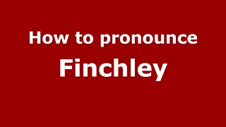 How to pronounce Finchley