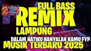 Download lagu REMIX LAMPUNG MUSIK SUGES 2025 DALAM HATIKU HANYALAH KAMU mp3