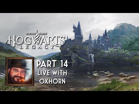 Oxhorn Plays Hogwarts Legacy - Part 14