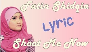 Download lagu Fatin Shidqia - Shoot Me Now (Lyric) mp3 Download lagu Fatin Shidqia - Shoot Me Now (Lyric) mp3