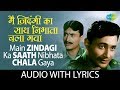 Main Zindagi Ka Saath Nibhata Chala With Lyrics मैं ज़िन्दगी का साथ 