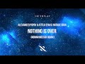 Alexander Popov & Attila Syah & Natalie Gioia - Nothing Is Over (Roman Messer Remix)