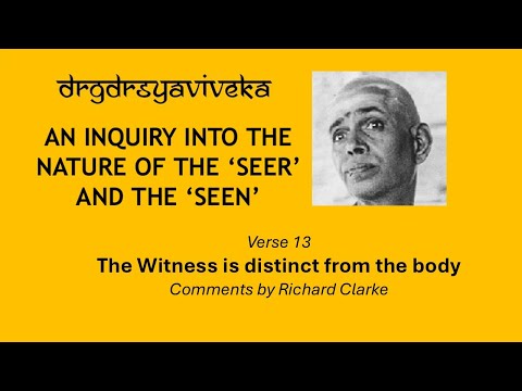 The Witness is distinct from the body - Drg Drsya Viveka Verse 13