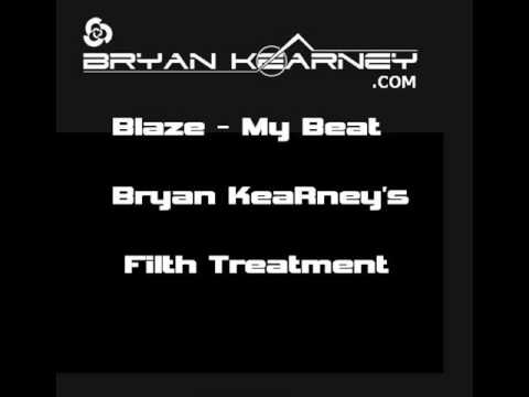 Blaze - My Beat (Bryan Kearney's Filth Treatment)