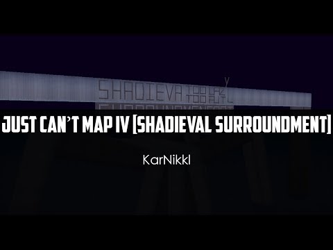 KarNikkl - Just Can't Map IV [Shadieval Surroundment]