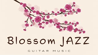 Blossom Jazz | Guitar Music | Relax Music