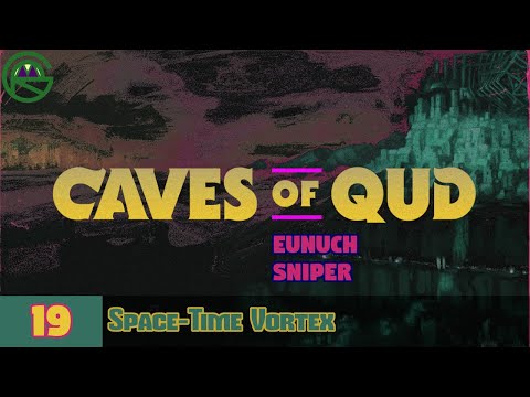 Caves of Qud -- Episode 19: Space-Time Vortex -- Eunuch Sniper