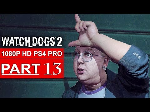 WATCH DOGS 2 Gameplay Walkthrough Part 13 [1080p HD PS4 PRO] - No Commentary (FULL GAME)