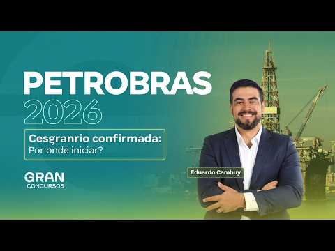 Concurso Petrobras 2026 | Cesgranrio confirmada: Por onde iniciar?