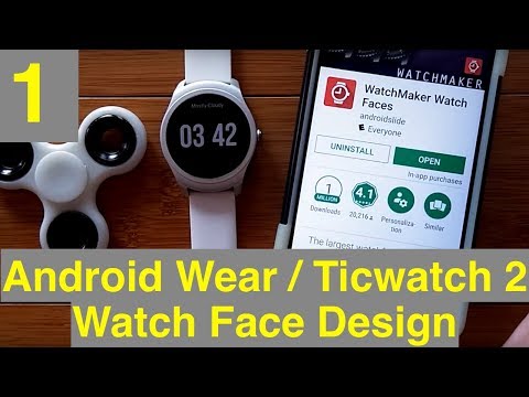 1 Android Wear/Mobvoi Ticwatch 2/E/S Watch Face Design with WatchMaker: What You Need