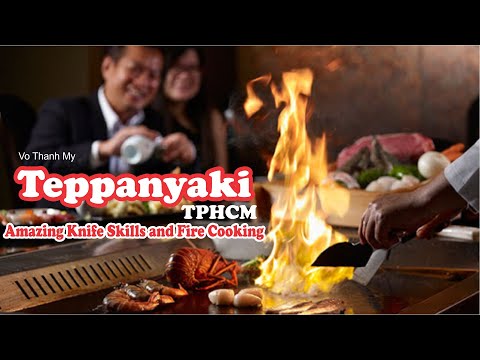 Đầu Bếp BIỂU DIỄN Teppanyaki tại TPHCM - Teppanyaki, incríveis habilidades com faca e culinária com fogo