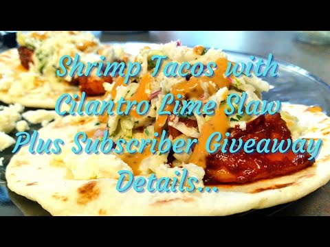 Shrimp Tacos With Cilantro Lime Slaw plus Giveaway Details