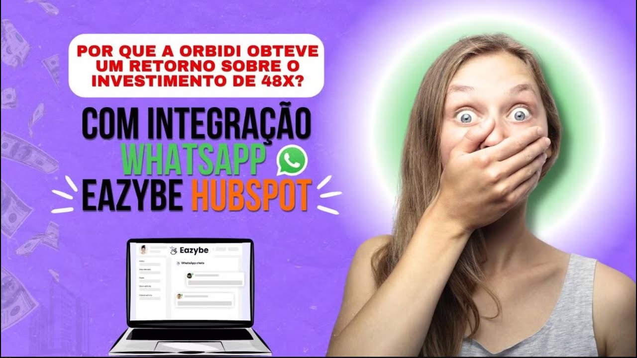 Como a Orbidi Alcançou um ROI de 48X com a Integração do WhatsApp e HubSpot da Eazybe