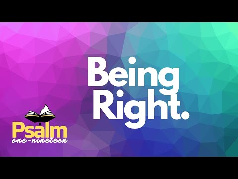 Being Right  / Psalm 119:137-144