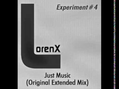 Lorenx Experiment#4 - Just Music(Original Extended Mix)