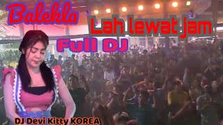 Download lagu BALEKLA LAH LEWAT JAM FULL DJ DEVI KITTY KOREA 👍 Wika sang PENJELAJAH sumsel mp3
