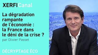 La dégradation rampante de l'économie : la France dans le déni de la crise ? [Olivier Passet]