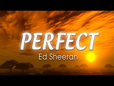 ED SHEERAN - Perfect (Lyrics) " Well, I found a girl, beautiful and sweet"