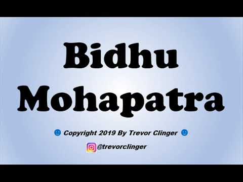 How To Pronounce Bidhu Mohapatra
