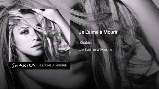 Shakira - Je L&#39;aime A Mourir (Studio Version) (Audio)