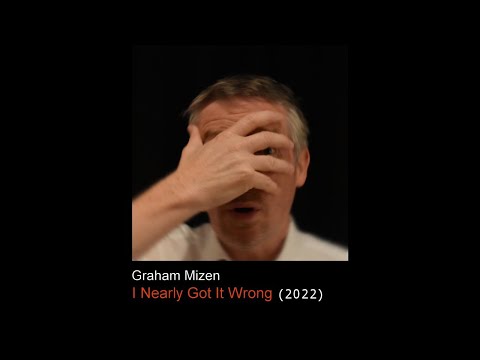 I Nearly Got It Wrong (2022) - Graham Mizen