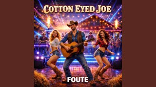 Cotton Eyed Joe