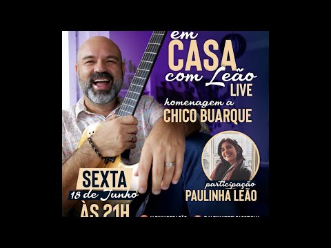Live EM CASA COM LEÃO - Homenagem a Chico Buarque.