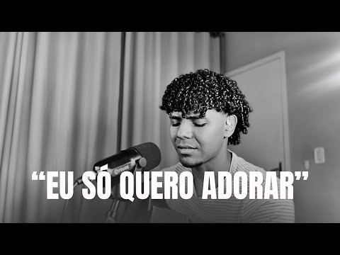 Eu Só Quero Adorar | Adriel Borges - Cover Gerson Rufino