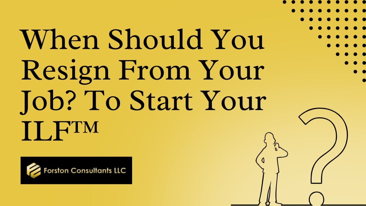 When should you resign from your job to start your ILF™?