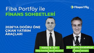 2026’ya Doğru Öne Çıkan Yatırım Araçları | Fiba Portföy ile Finans Soh