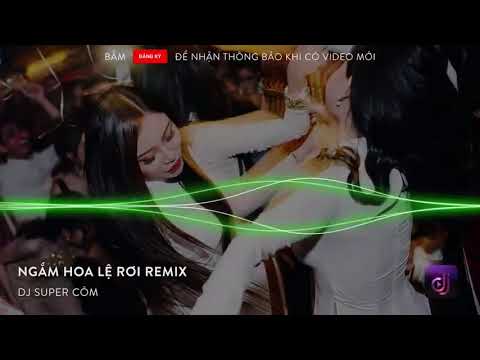 Ngắm Hoa Lệ Rơi ft Gọi Tên Em Trong Đêm Remix   DJ Super Còm   Nhạc DJ vn