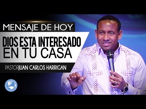 Dios Esta Interesado en Tu Casa - Pastor Juan Carlos Harrigan