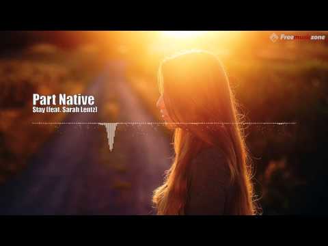 Part Native - Stay (feat. Sarah Lentz) [Dubstep]