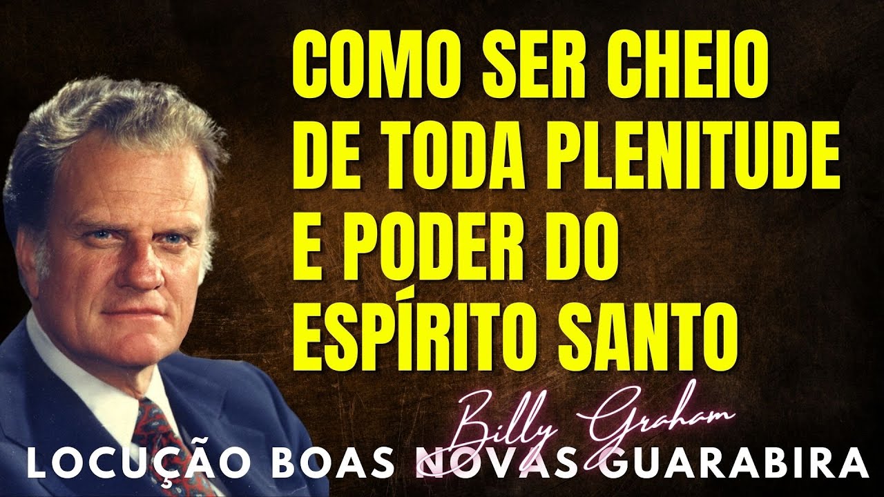 Billy Graham Clássicos - COMO SER CHEIO DE TODA PLENITUDE E DO PODER DO ESPÍRITO SANTO. Em Português