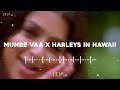MUNBE VA X HARLEYS IN HAWAII Full Remix Song