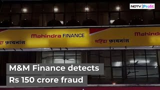 M&M Financial Detects Rs 150 Crore Fraud At No