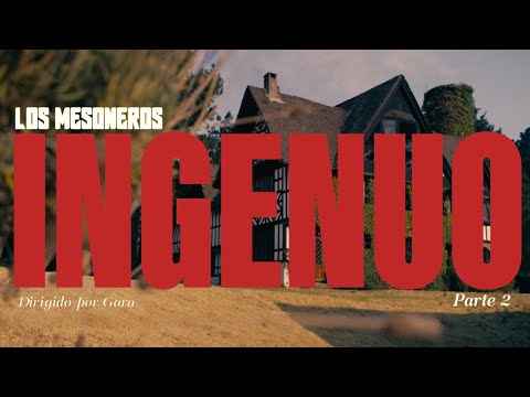 Los Mesoneros - Ingenuo (Video Oficial)