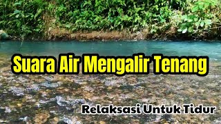 Download lagu SUARA AIR MENGALIR TENANG - RELAKSASI UNTUK TIDUR mp3