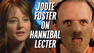 Jodie Foster On Hannibal Lecter