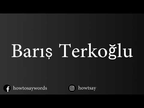 How To Pronounce Baris Terkoglu