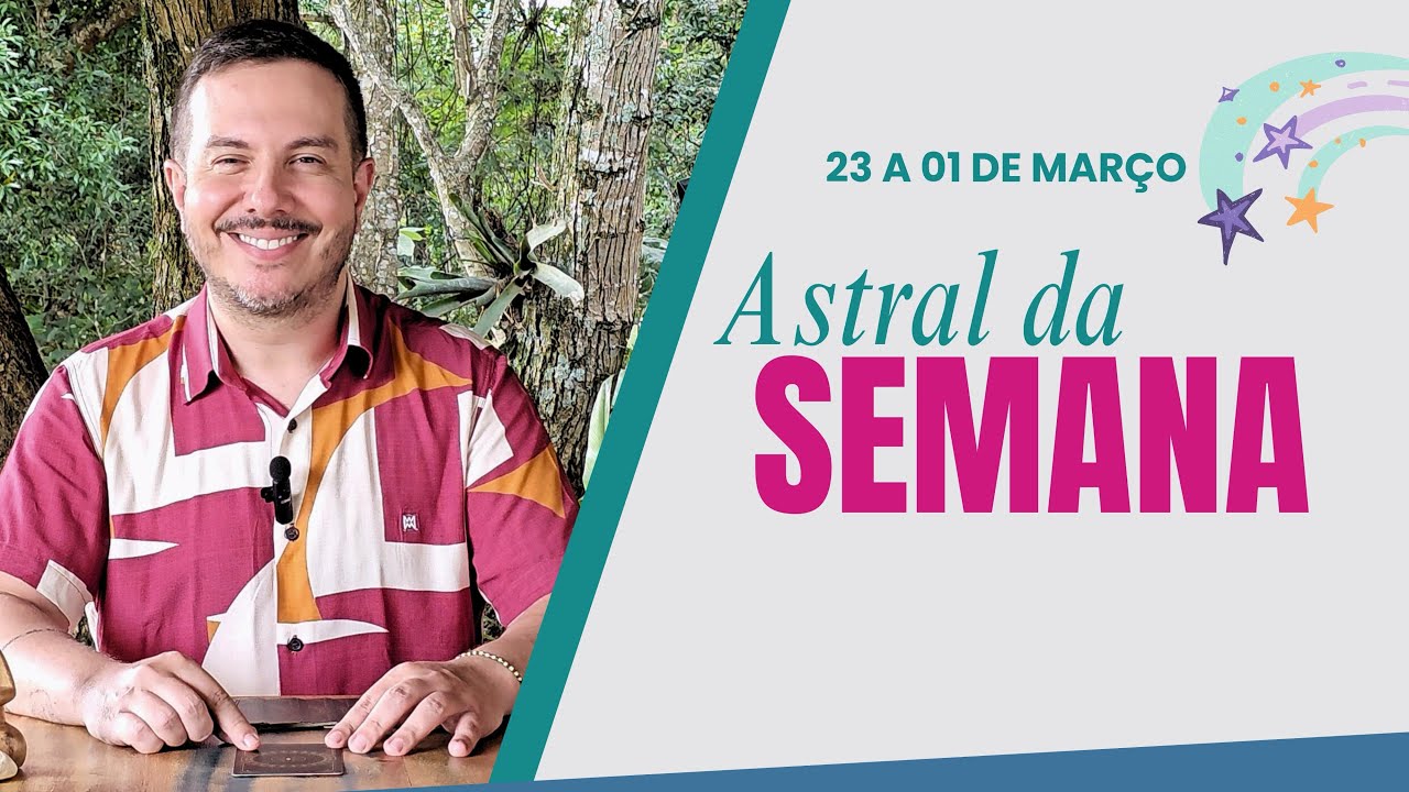 ASTRAL e CARTA DA SEMANA -  23 a 01 de MARÇO  2025 | André Mantovanni
